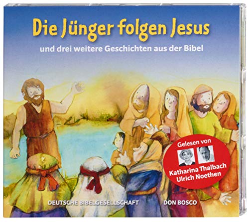 Die Jünger folgen Jesus - Reihe: Die Hörbibel für Kinder: und drei weitere Geschichten aus der Bibel. Johannes der Täufer; Jesus in der Wüste; Die Hochzeit von Kana; Die Berufung der Jünger. Lesung