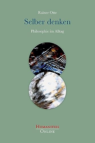 Selber denken: Philosophie im Alltag Selber denken: Philosophie im Alltag von Humanities Online