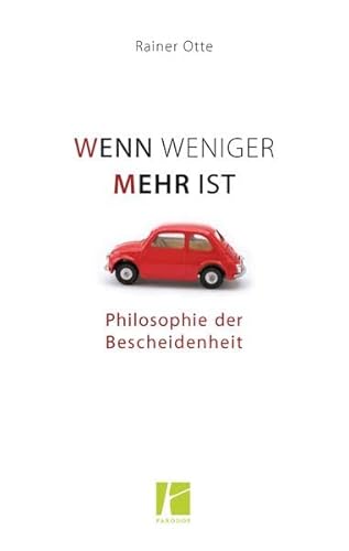 Wenn weniger mehr ist: Philosophie der Bescheidenheit