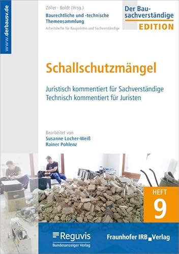 Baurechtliche und -technische Themensammlung. Heft 9: Schallschutzmängel.: Juristisch kommentiert für Sachverständige. Technisch kommentiert für Juristen. von Fraunhofer Irb Stuttgart