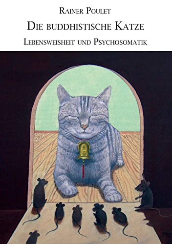 Die buddhistische Katze: Lebensweisheit und Psychosomatik