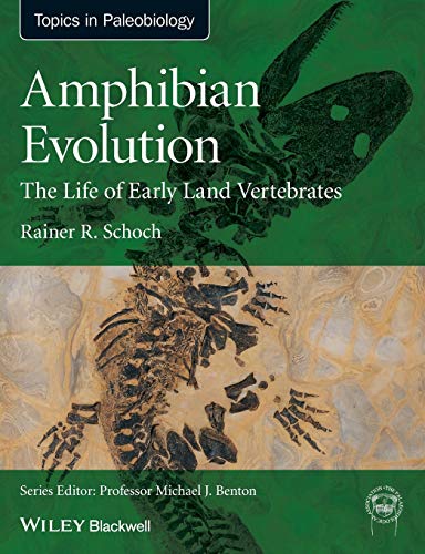 Amphibian Evolution: The Life of Early Land Vertebrates: The Life of Early Land Vertebrates (Topics in Paleobiology) von Wiley