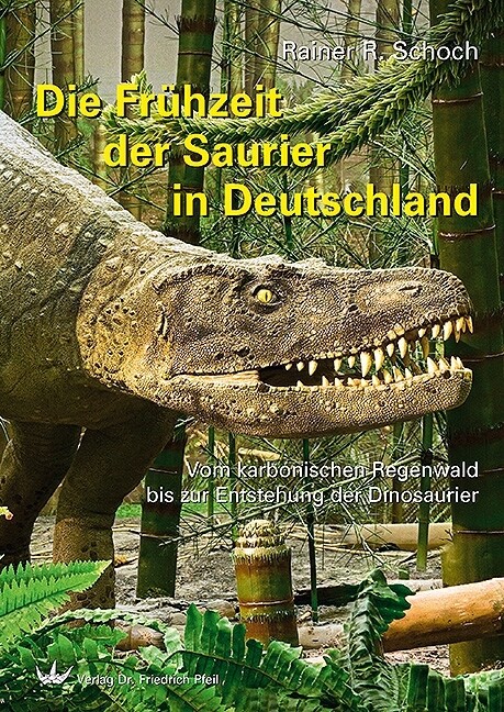 Die Frühzeit der Saurier in Deutschland von Pfeil Dr. Friedrich