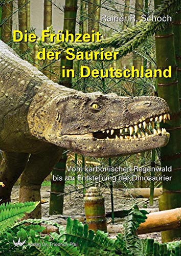 Die Frühzeit der Saurier in Deutschland: Vom karbonischen Regenwald bis zur Entstehung der Dinosaurier von PF Flyers
