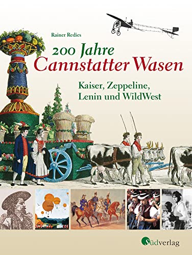 200 Jahre Cannstatter Wasen: Kaiser, Zeppeline, Lenin und WildWest von Suedverlag GmbH