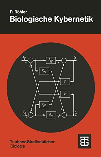 Biologische Kybernetik: Regelungsvorgänge in Organismen (Teubner Studienbücher der Biologie) (German Edition)