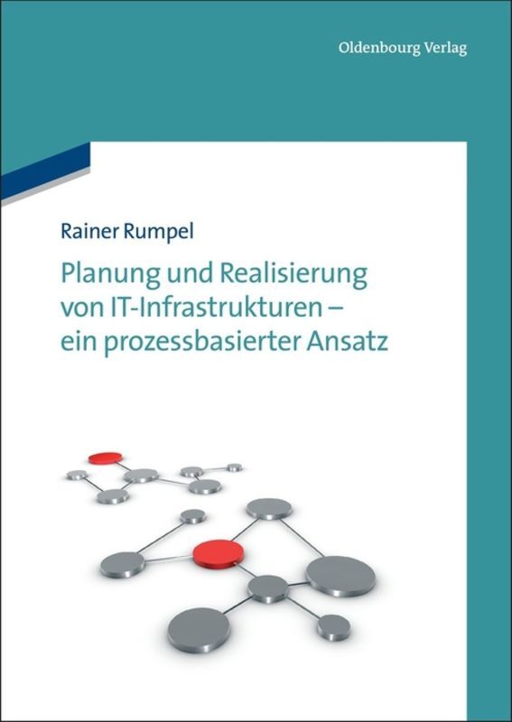 Planung und Realisierung von IT-Infrastrukturen - ein prozessbasierter Ansatz von De Gruyter Oldenbourg