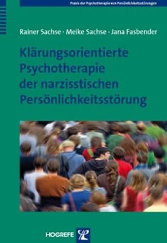 Klärungsorientierte Psychotherapie der narzisstischen Persönlichkeitsstörung (Praxis der Psychotherapie von Persönlichkeitsstörungen) von Hogrefe Verlag GmbH + Co.