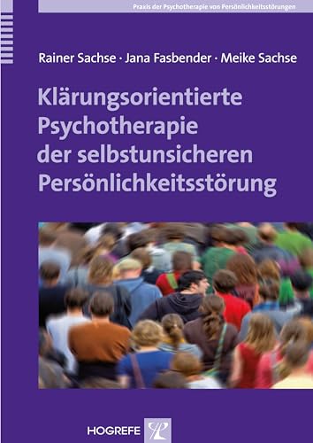 Klärungsorientierte Psychotherapie der selbstunsicheren Persönlichkeitsstörung (Praxis der Psychotherapie von Persönlichkeitsstörungen) von Hogrefe Verlag GmbH + Co.