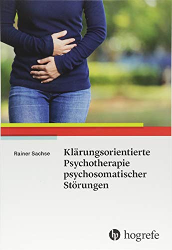 Klärungsorientierte Psychotherapie psychosomatischer Störungen von Hogrefe Verlag GmbH + Co.