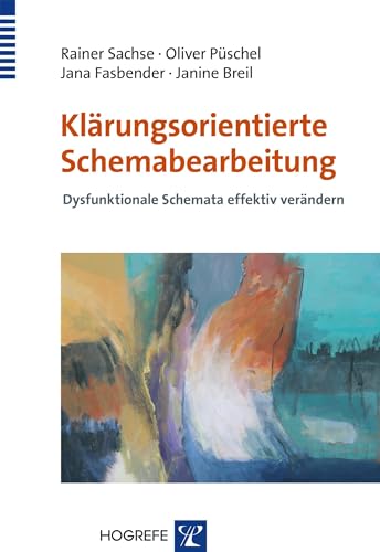 Klärungsorientierte Schemabearbeitung: Dysfunktionale Schemata effektiv verändern