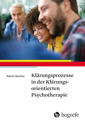Klärungsprozesse in der Klärungsorientierten Psychotherapie von Hogrefe Verlag GmbH + Co.