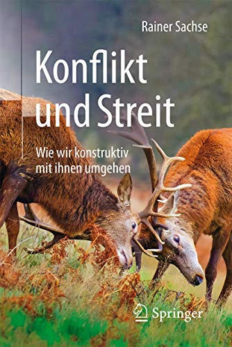 Konflikt und Streit: Wie wir konstruktiv mit ihnen umgehen von Springer