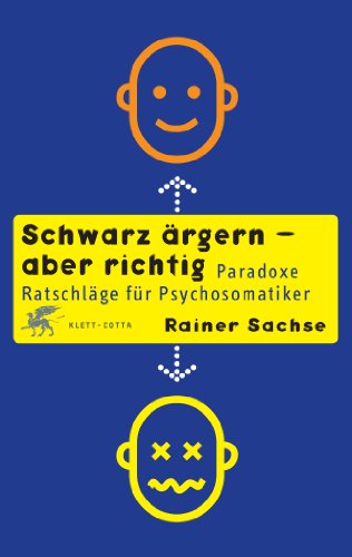 Schwarz ärgern – aber richtig: Paradoxe Ratschläge für Psychosomatiker