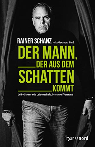 Der Mann, der aus dem Schatten kommt: Leibwächter mit Leidenschaft, Herz und Verstand Der Mann, der aus dem Schatten kommt: Leibwächter mit Leidenschaft, Herz und Verstand