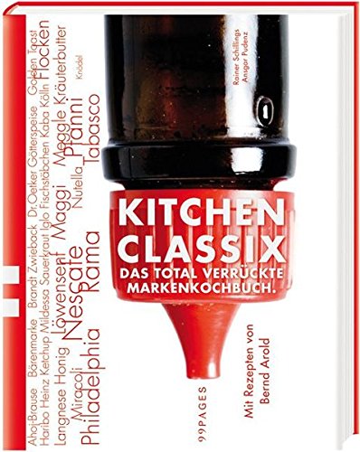 Kitchen Classix: Das total verrückte Markenkochbuch von 99pages
