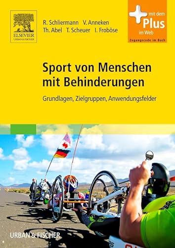 Sport von Menschen mit Behinderungen: Grundlagen, Zielgruppen, Anwendungsfelder - mit Zugang zum Elsevier-Portal von Urban & Fischer Verlag/Elsevier GmbH