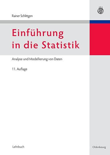 Einführung in die Statistik: Analyse und Modellierung von Daten: Analyse und Modellierung von Daten (Lehr- und Handbücher der Statistik) von de Gruyter Oldenbourg