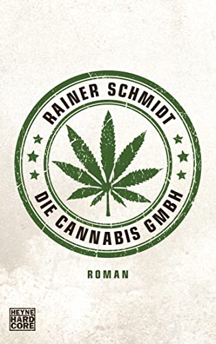 Die Cannabis GmbH: Roman von Heyne Taschenbuch