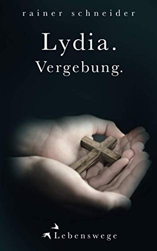 Lydia. Vergebung. (Lebenswege, Band 6) von Independently Published