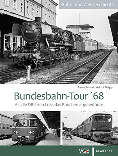 Bundesbahn-Tour '68: Als die DB ihren Loks das Rauchen abgewöhnte von Klartext Verlag