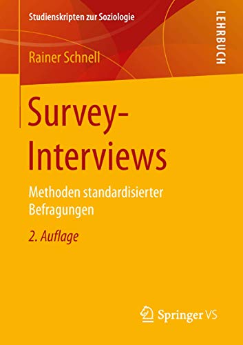 Survey-Interviews: Methoden standardisierter Befragungen (Studienskripten zur Soziologie) von Springer VS