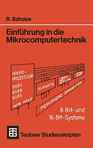 Einführung in die Mikrocomputertechnik: 8-Bit- Und 16-Bit-Systeme (Teubner Studienskripte Technik) (German Edition)