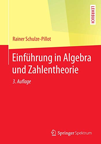 Einführung in Algebra und Zahlentheorie (Springer-Lehrbuch) von Springer Spektrum