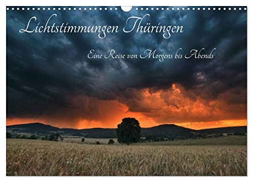 Lichtstimmungen Thüringen - Eine Reise von Morgens bis Abends (Wandkalender 2024 DIN A3 quer), CALVENDO Monatskalender