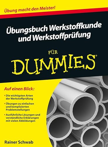 Übungsbuch Werkstoffkunde und Werkstoffprüfung für Dummies: Übung macht den Meister Übungsbuch Werkstoffkunde und Werkstoffprüfung für Dummies: Übung macht den Meister