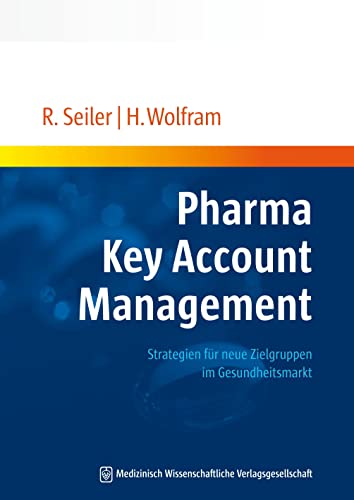 Pharma Key Account Management: Strategien für neue Zielgruppen im Gesundheitsmarkt von MWV Medizinisch Wiss. Ver