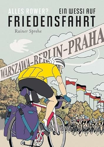 Alles Rower? Ein Wessi auf Friedensfahrt Alles Rower? Ein Wessi auf Friedensfahrt