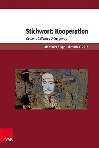 Stichwort: Kooperation: Keiner ist alleine schlau genug (Alexander Kluge-Jahrbuch)