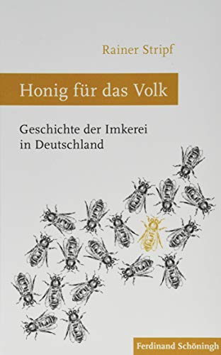 Honig für das Volk: Geschichte der Imkerei in Deutschland von Schoeningh Ferdinand GmbH