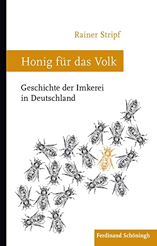 Honig für das Volk: Geschichte der Imkerei in Deutschland von Schoeningh Ferdinand GmbH