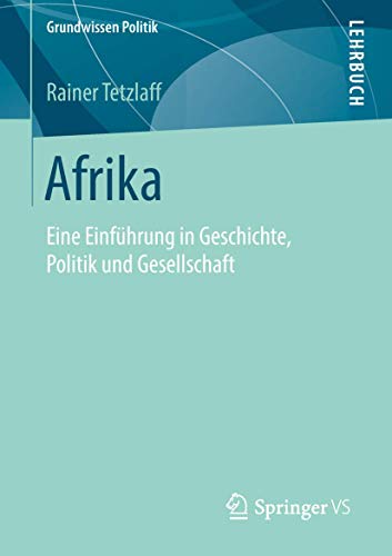 Afrika: Eine Einführung in Geschichte, Politik und Gesellschaft (Grundwissen Politik) von Springer VS
