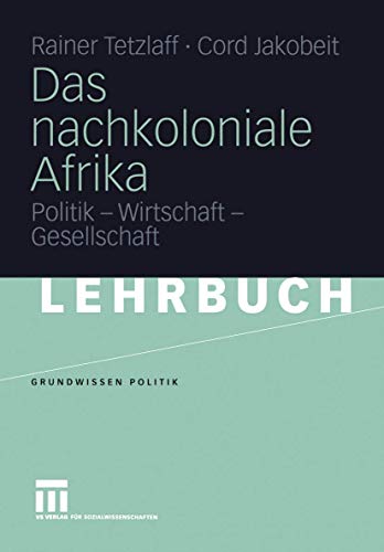 Das nachkoloniale Afrika: Politik - Wirtschaft - Gesellschaft (Grundwissen Politik, 35, Band 35)