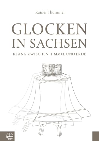 Glocken in Sachsen: Klang zwischen Himmel und Erde