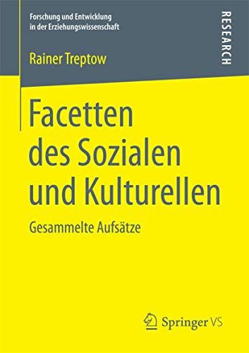 Facetten des Sozialen und Kulturellen: Gesammelte Aufsätze (Forschung und Entwicklung in der Erziehungswissenschaft) von Springer VS