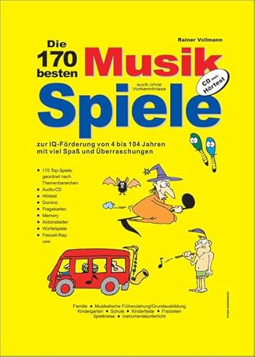 Die 170 besten Musikspiele: Zur IQ-Foerderung von 4 - 104 Jahren mit viel Spaß und Ueberraschungen, 106 Seiten, u.a. Hörtest, Aktionslieder, Instrumente-Raten, 1 CD;