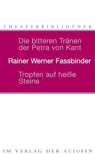 Die bitteren Tränen der Petra von Kant /Tropfen auf heisse Steine: Zwei Stücke: Eine Komödie mit pseudotragischem Ende (Theaterbibliothek) von Verlag Der Autoren