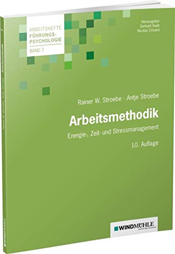 Arbeitsmethodik: Energie-, Zeit- und Stress-Management (Arbeitshefte Führungspsychologie)