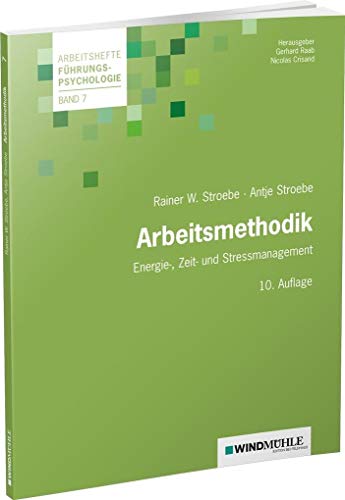 Arbeitsmethodik: Energie-, Zeit- und Stress-Management (Arbeitshefte Führungspsychologie) von Windmhle Verlag