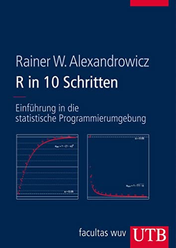 R in 10 Schritten: Einführung in die statistische Programmierumgebung von UTB GmbH