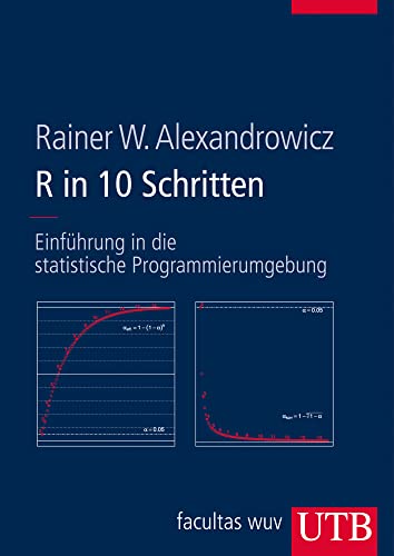R in 10 Schritten: Einführung in die statistische Programmierumgebung R in 10 Schritten: Einführung in die statistische Programmierumgebung von UTB GmbH