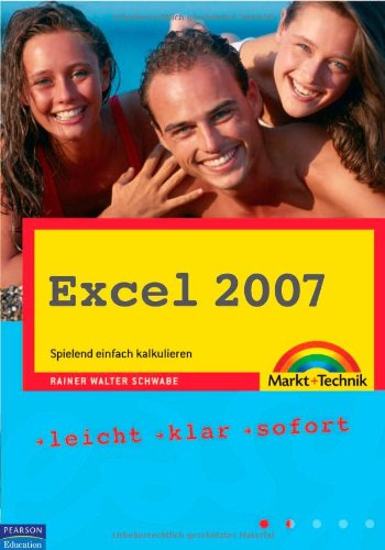 Excel 2007: Spielend einfach kalkulieren (easy) von Markt+Technik Verlag