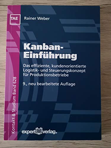 Kanban-Einführung: Das effiziente, kundenorientierte Logistik- und Steuerungskonzept für Produktionsbetriebe (Kontakt & Studium)