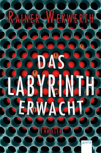Das Labyrinth erwacht: Thriller. Ausgezeichnet mit der Segeberger Feder 2013, der Ulmer Unke 2013 und der Goldenen Leslie 2014 Das Labyrinth erwacht: Thriller. Ausgezeichnet mit der Segeberger Feder 2013, der Ulmer Unke 2013 und der Goldenen Leslie 2014