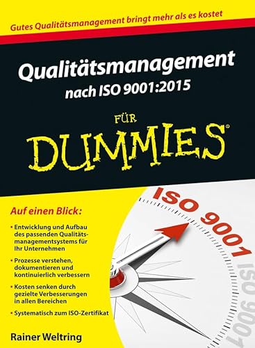 Qualitätsmanagement nach ISO 9001:2015 für Dummies: Gutes Qualitätsmanagement bringt mehr als es kostet