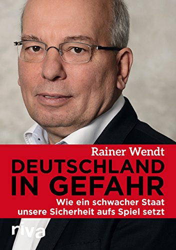 Deutschland in Gefahr: Wie ein schwacher Staat unsere Sicherheit aufs Spiel setzt von RIVA